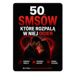 50 SMSÓW, KTÓRE ROZPALĄ W NIEJ OGIEŃ
